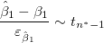 \frac{{\hat \beta _1}-\beta _1}{\varepsilon _{\hat \beta _1}}\sim t_{n^{*}-1}
