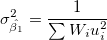 \sigma_{\hat{\beta_1}}^2=\frac{1}{\sum{W_i u_i^2}} \sigma_{\hat{\beta_1}}^2=\frac{1}{\sum{W_i u_i^2}}