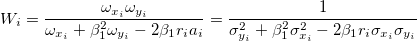 W_i = \frac{\omega_{x_i}\omega_{y_i}}{\omega_{x_i}+\beta_1^2\omega_{y_i}-2\beta_1 r_ia_i} =\frac{1}{\sigma_{y_i}^2+\beta_1^2\sigma_{x_i}^2 - 2\beta_1 r_i \sigma_{x_i} \sigma_{y_i}}