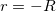 r=-R\,\!