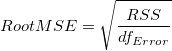 RootMSE=\sqrt{\frac{RSS}{df_{Error}}} RootMSE=\sqrt{\frac{RSS}{df_{Error}}}