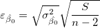 \varepsilon_{\hat{\beta_0}}=\sqrt{\sigma _{\hat{\beta_0}}^2}\sqrt{\frac{S}{n-2}} \varepsilon_{\hat{\beta_0}}=\sqrt{\sigma _{\hat{\beta_0}}^2}\sqrt{\frac{S}{n-2}}