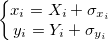 \left\{\begin{matrix} x_i=X_i+\sigma_{x_i}\\ y_i=Y_i+\sigma_{y_i} \end{matrix}\right. \left\{\begin{matrix} x_i=X_i+\sigma_{x_i}\\ y_i=Y_i+\sigma_{y_i} \end{matrix}\right.