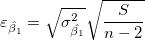 \varepsilon_{\hat{\beta_1}}=\sqrt{\sigma _{\hat{\beta_1}}^2}\sqrt{\frac{S}{n-2}} \varepsilon_{\hat{\beta_1}}=\sqrt{\sigma _{\hat{\beta_1}}^2}\sqrt{\frac{S}{n-2}}