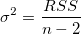\sigma^2=\frac{RSS}{n-2} \sigma^2=\frac{RSS}{n-2}