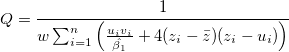 Q=\frac{1}{w \sum_{i=1}^n \left(\frac{u_iv_i}{\hat{\beta_1}}+4(z_i-\bar{z})(z_i-u_i)\right)} Q=\frac{1}{w \sum_{i=1}^n \left(\frac{u_iv_i}{\hat{\beta_1}}+4(z_i-\bar{z})(z_i-u_i)\right)}