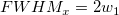 FWHM_x=2w_1 FWHM_x=2w_1