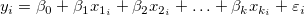 y_i=\beta _0+\beta _1x_{1_i}+\beta _2x_{2_i}+\ldots +\beta _kx_{k_i}+\varepsilon_i