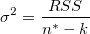 \sigma^2=\frac{RSS}{n^{*}-k} \sigma^2=\frac{RSS}{n^{*}-k}