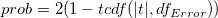 prob=2(1-tcdf(|t|,df_{Error}))\,\! prob=2(1-tcdf(|t|,df_{Error}))\,\!