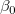 \beta _0\,\!