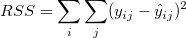 RSS=\sum_{i}\sum_{j}(y_{ij}-\hat{y}_{ij})^2