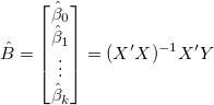 \hat B=\begin{bmatrix}
\hat \beta_0 \\
\hat \beta_1 \\
\vdots \\
\hat \beta_k
\end{bmatrix}=(X'X)^{-1}X^{\prime }Y
