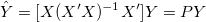 \hat{Y}=[X(X'X)^{-1}X']Y=PY