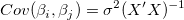 Cov(\beta _i,\beta _j)=\sigma^2 (X^{\prime }X)^{-1}
