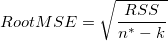 RootMSE=\sqrt{\frac{RSS}{n^*-k}} RootMSE=\sqrt{\frac{RSS}{n^*-k}}