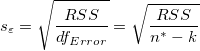 s_\varepsilon =\sqrt{\frac{RSS}{df_{Error}}}=\sqrt{\frac{RSS}{n^{*}-k}}