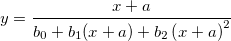 y=\frac{x+a}{b_0+b_1(x+a)+b_2\left( x+a\right) ^2}