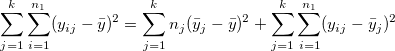 \sum_{j=1}^k\sum_{i=1}^{n_1}(y_{ij}-\bar y)^2=\sum_{j=1}^kn_j(\bar y_j-\bar y)^2+\sum_{j=1}^k\sum_{i=1}^{n_1}(y_{ij}-\bar y_j)^2