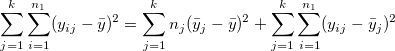 \sum_{j=1}^k\sum_{i=1}^{n_1}(y_{ij}-\bar y)^2=\sum_{j=1}^kn_j(\bar y_j-\bar y)^2+\sum_{j=1}^k\sum_{i=1}^{n_1}(y_{ij}-\bar y_j)^2