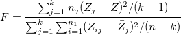 F=\frac{\sum_{j=1}^kn_j(\bar Z_j-\bar Z)^2/(k-1)}{\sum_{j=1}^k\sum_{i=1}^{n_1}(Z_{ij}-\bar Z_j)^2/(n-k)}