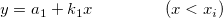 y=a_1+k_1x~~~~~~~~~~~~~(x<x_i) y=a_1+k_1x~~~~~~~~~~~~~(x<x_i)