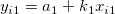 y_{i1}=a_1+k_1x_{i1}   