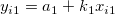 y_{i1}=a_1+k_1x_{i1}   