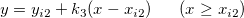 y=y_{i2}+k_3(x-x_{i2})~~~~~(x\ge x_{i2})