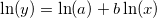 \ln (y)=\ln (a)+b\ln (x)\,\! \ln (y)=\ln (a)+b\ln (x)\,\!