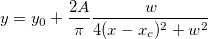 y = y_0 + \frac{2A}{\pi}\frac{w}{4(x-x_c)^2+w^2} y = y_0 + \frac{2A}{\pi}\frac{w}{4(x-x_c)^2+w^2}
