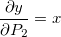 \frac{\partial y}{\partial P_2}=x