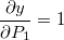 \frac{\partial y}{\partial P_1}=1