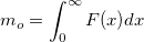 m_o=\int_0^\infty F(x)dx