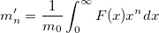 m_n'=\frac 1{m_0}\int_0^\infty F(x)x^ndx