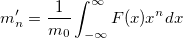 m_n'=\frac 1{m_0}\int_{-\infty}^\infty F(x)x^ndx