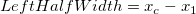 LeftHalfWidth = x_c - x_1 LeftHalfWidth = x_c - x_1