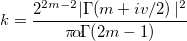 k=\frac{2^{2m-2}|\Gamma\!\left(m+iv/2\right)|^2}{\pi\!\alpha\!\Gamma\!\left(2m-1\right)}