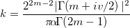 k=\frac{2^{2m-2}|\Gamma\!\left(m+iv/2\right)|^2}{\pi\!\alpha\!\Gamma\!\left(2m-1\right)}