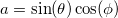 a=\sin(\theta)\cos(\phi)