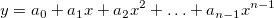 y = a_0+a_1x+a_2x^2+\ldots+a_{n-1}x^{n-1}