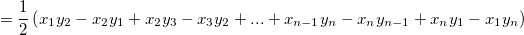 = \frac{1}{2} \left (
x_1y_2-x_2y_1+x_2y_3-x_3y_2+...+x_{n-1}y_n-x_ny_{n-1}+x_ny_1-x_1y_n
\right )