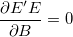 \frac{\partial E'E}{\partial B}=0