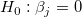 H_0:\beta _j=0\,\!