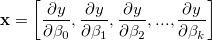 \mathbf{x}=\left [ \frac{\partial y}{\partial \beta_0},\frac{\partial y}{\partial \beta_1},\frac{\partial y}{\partial \beta_2},...,\frac{\partial y}{\partial \beta_k} \right ]