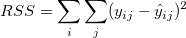 RSS=\sum_{i}\sum_{j}(y_{ij}-\hat{y}_{ij})^2