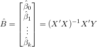 \hat B=\begin{bmatrix}
\hat \beta_0 \\
\hat \beta_1 \\
\vdots \\
\hat \beta_k
\end{bmatrix}=(X'X)^{-1}X^{\prime }Y
