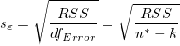 s_\varepsilon =\sqrt{\frac{RSS}{df_{Error}}}=\sqrt{\frac{RSS}{n^{*}-k}}