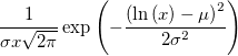 \frac 1{\sigma x\sqrt{2\pi }}\exp \left( -\frac{\left( \ln \left( x\right) -\mu \right) ^2}{2\sigma ^2}\right)