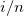 i/n